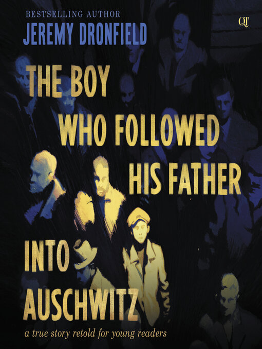 Title details for The Boy Who Followed His Father into Auschwitz by Jeremy Dronfield - Available